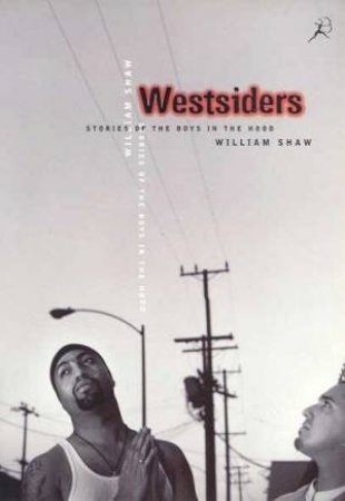 Westsiders: Stories Of The Boys In The Hood by William Shaw