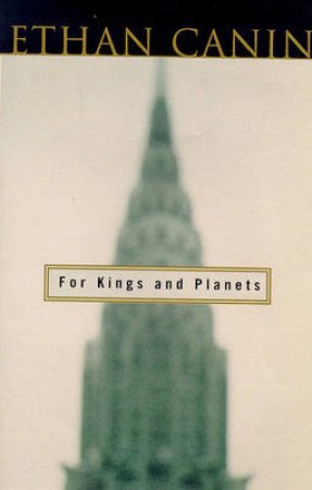 For Kings And Planets by Ethan Canin