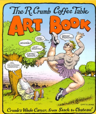 The Robert Crumb Coffee Table Art Book by Robert Crumb