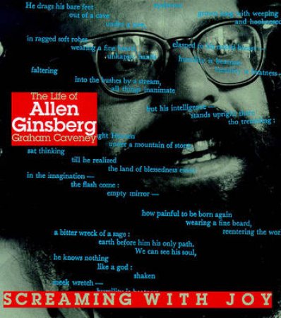 Screaming With Joy: Life Of Allen Ginsberg by Caveney Graham