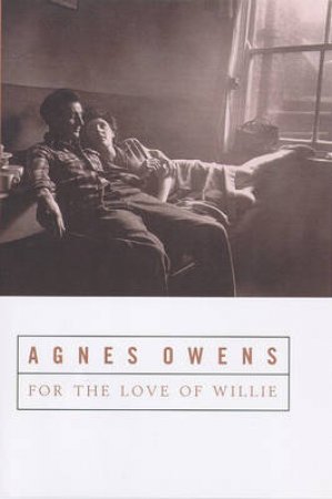 For The Love Of Willie by Agnes Owens