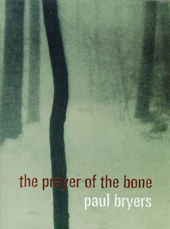 Prayer Of The Bone by Paul Bryers