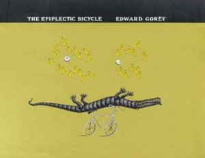 Epiplectic Bicycle by Edward Gorey