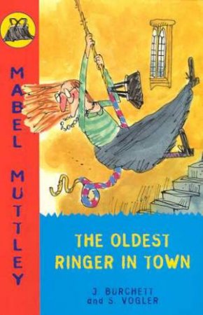 Mabel Muttley: The Oldest Ringer In Town by J Burchett & S Vogler