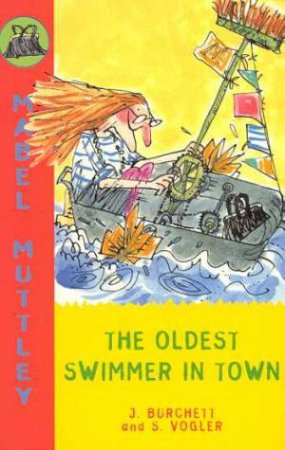 Mabel Muttley: The Oldest Swimmer In Town by J Burchett & S Vogler