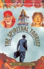 The Spiritual Tourist A Personal Odyssey Through The Outer Reaches Of Belief