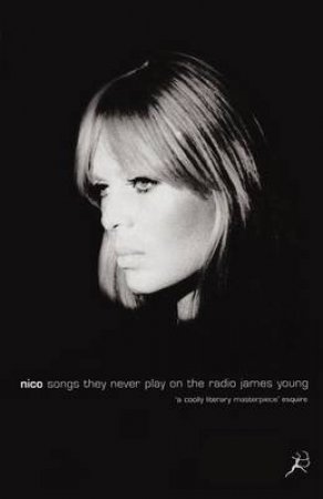 Nico: Songs They Never Play On The Radio by Young James