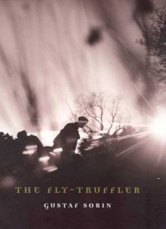 The Fly-Truffler by Gustaf Sobin