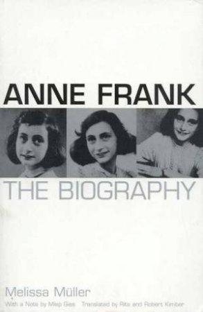 Anne Frank: The Biography by Melissa Muller