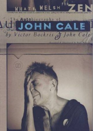 What's Welsh For Zen: John Cale by Victor Bockris & John Cale