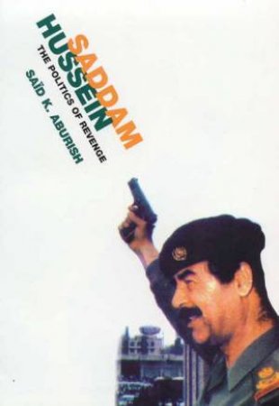 Saddam Hussein by Said K Aburish