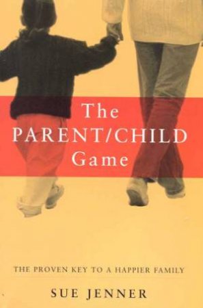 The Parent/Child Game by Sue Jenner