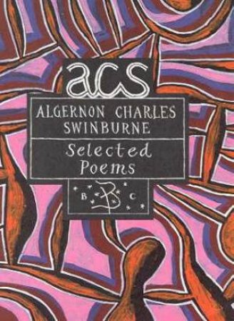 Selected Poems by Algernon Charles Swinburne