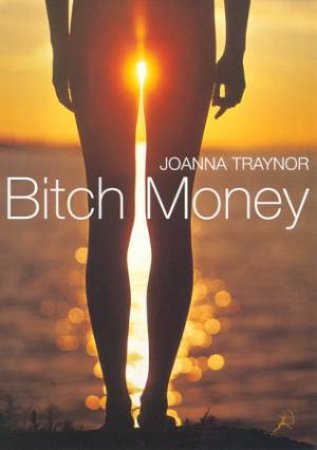 Bitch Money by Joanna Traynor