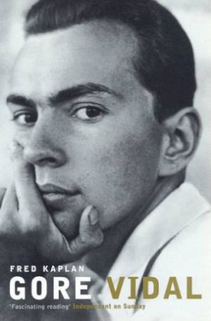 Gore Vidal: A Biography by Fred Kaplan