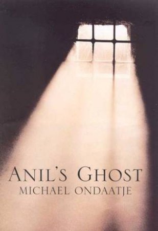 Anil's Ghost by Michael Ondaatje