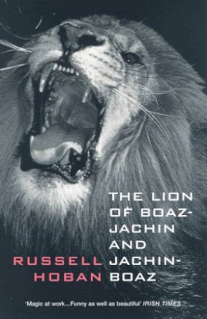 The Lion Of Boaz-Jachin And Jachin-Boaz by Russell Hoban