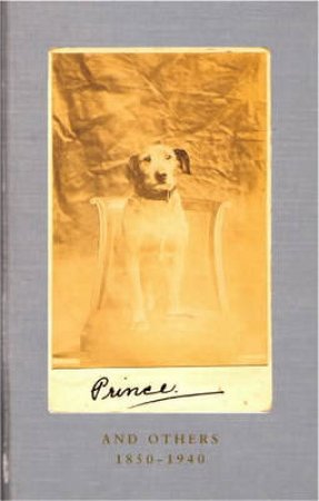 Prince And Other Dogs 1850 - 1930 by Libby Hall