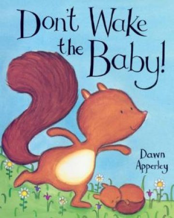 Don't Wake The Baby! by Dawn Apperley