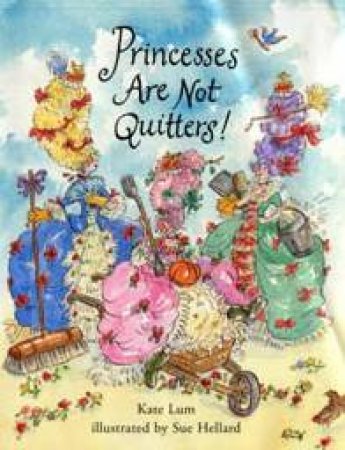 Princesses Are Not Quitters! by Kate Lum