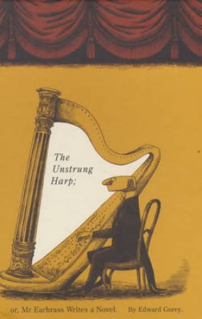 Unstrung Harp by Edward Gorey