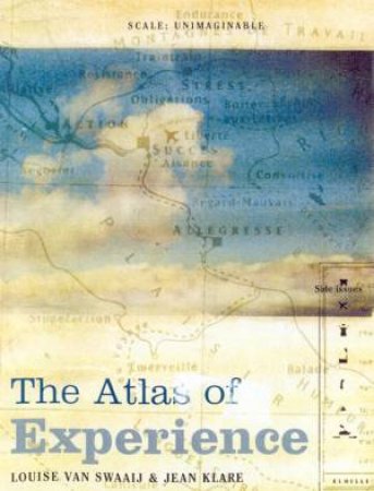 The Atlas Of Experience by Louise Van Swaaij & Jean Klare