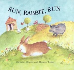 Run, Rabbit, Run by Christine Morton & Eleanor Taylor