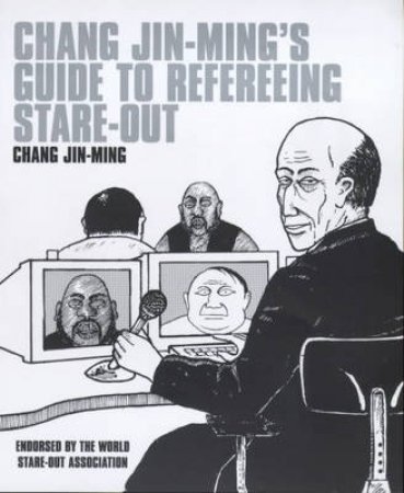 Chang Jin-Ming's Guide To Refereeing Stare-Out by Chang Jin-Ming