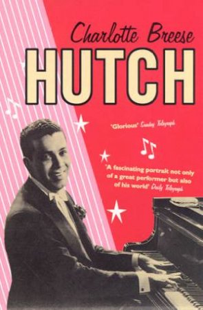 Hutch: Biography Of Leslie Hutchinson by Charlotte Breese