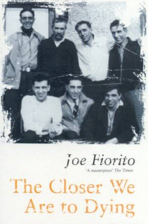 The Closer We Are To Dying by Joe Fiorito