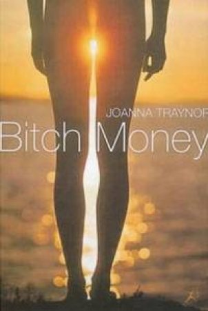 Bitch Money by Joanna Traynor