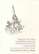 Through The Looking Glass And What Alice Found There  Illustrated Edition