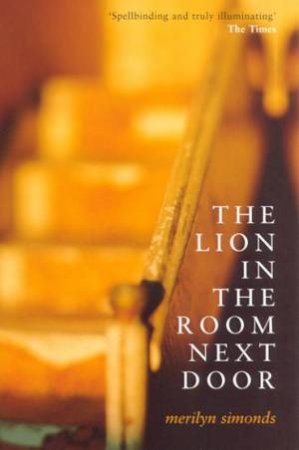 The Lion In The Room Next Door by Merilyn Simonds