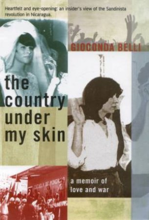 The Country Under My Skin: A Memoir Of Love And War by Gioconda Belli