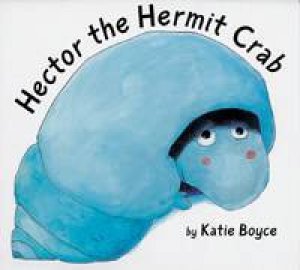 Hector The Hermit Crab by Katie Boyce