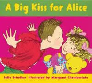 A Big Kiss For Alice by Sally Grindley