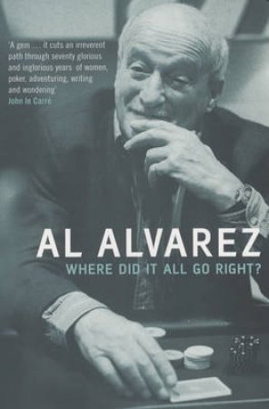 Where Did It All Go Right? by A Alvarez