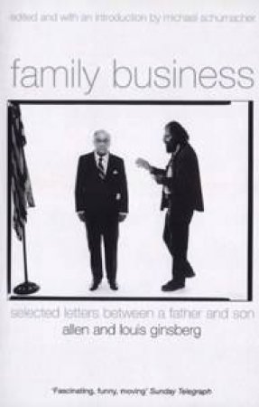 Family Business: Selected Letters Between A Father And Son by Allen & Louis Ginsberg