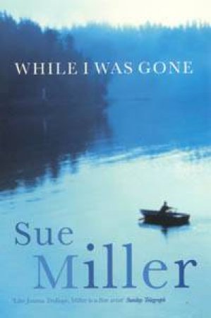 While I Was Gone by Sue Miller