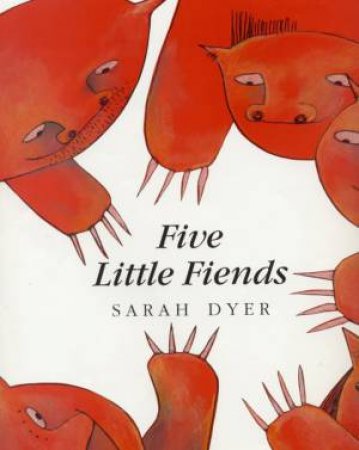 Five Little Fiends by Sarah Dyer