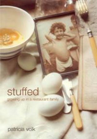 Stuffed: Growing Up In A Restaurant Family by Patricia Volk