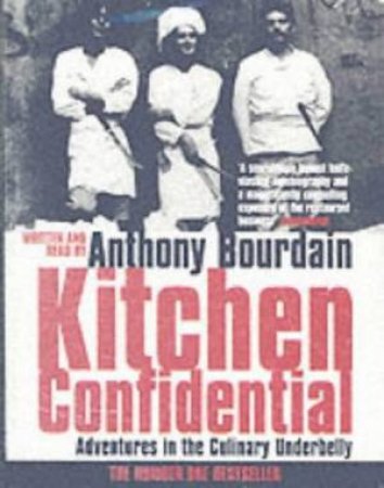 Kitchen Confidential: Adventures In The Culinary Underbelly - Cassette by Anthony Bourdain