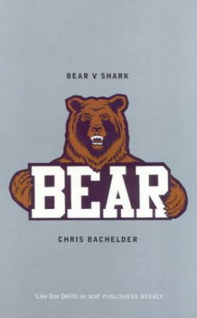 Bear V Shark by Chris Bachelder