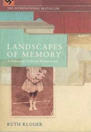 Landscapes Of Memory: A Holocaust Girlhood Remembered by Ruth Kluger