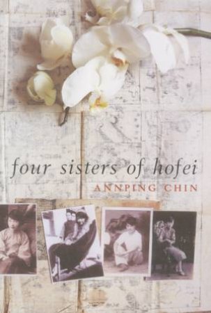 Four Sisters Of Hofei by Annping Chin