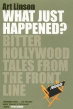 What Just Happened Bitter Hollywood Tales From The Front Line