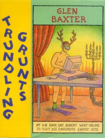 Trundling Grunts by Glen Baxter