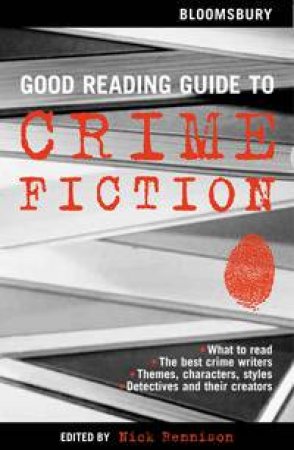 Bloomsbury Good Reading Guide To Crime Fiction by Nick Rennison