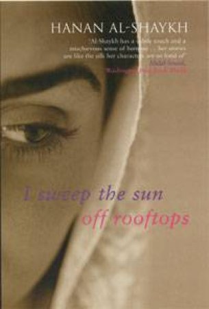 I Sweep The Sun Off Rooftops by Hanan Al-Shaykh