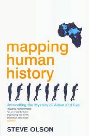 Mapping Human History: Unravelling The Mystery Of Adam And Eve by Steve Olson